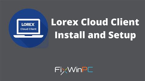 lorex cloud setup for pc.